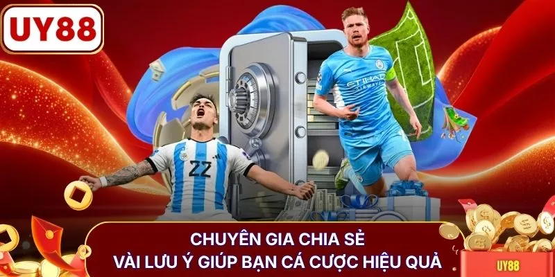 Chuyên gia chia sẻ vài lưu ý giúp bạn cá cược hiệu quả