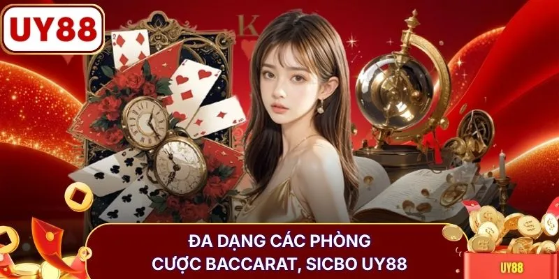 Đa dạng các phòng cược Baccarat, Sicbo UY88