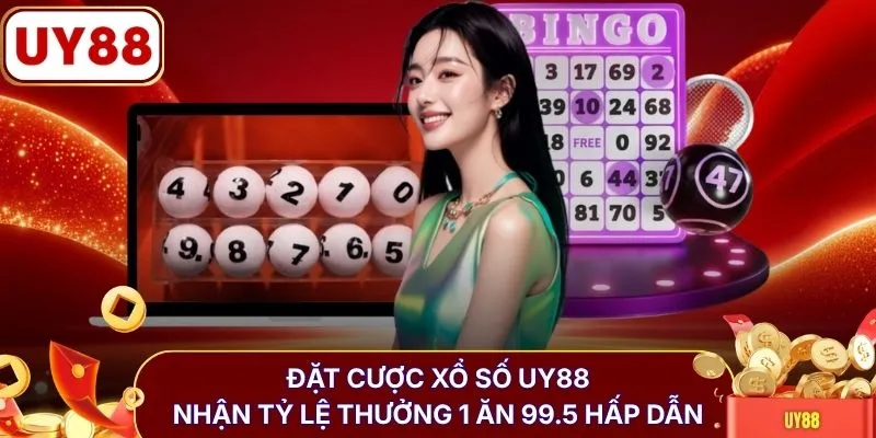Đặt cược xổ số UY88 nhận tỷ lệ thưởng 1 ăn 99.5 hấp dẫn