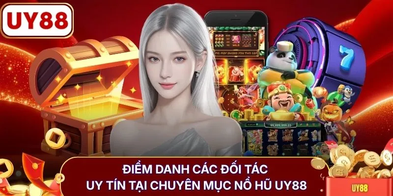 Điểm danh các đối tác uy tín tại chuyên mục nổ hũ UY88