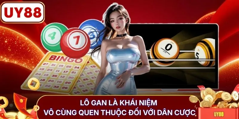 Lô gan là khái niệm vô cùng quen thuộc đối với dân cược