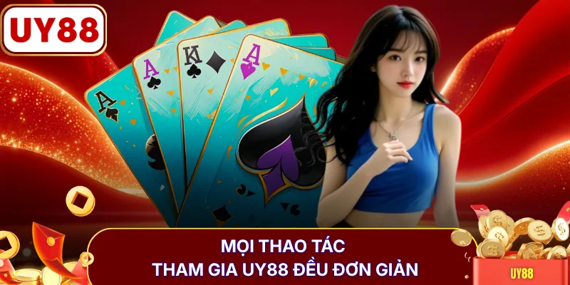 Mọi thao tác tham gia UY88 đều đơn giản