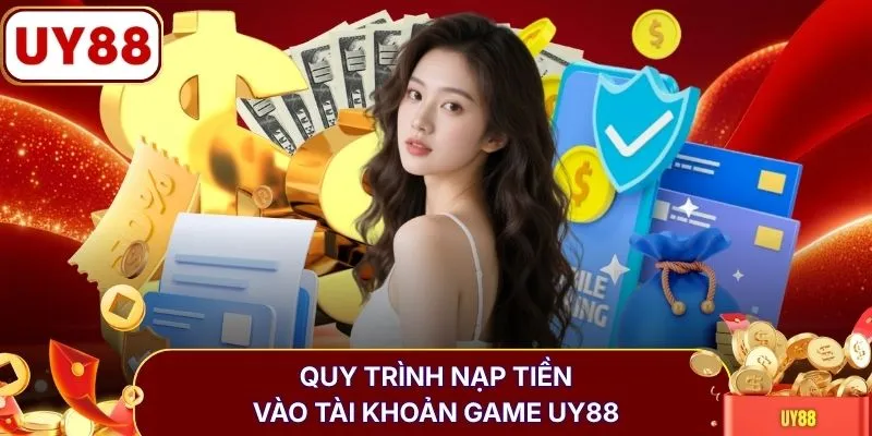 Quy trình nạp tiền vào tài khoản game UY88