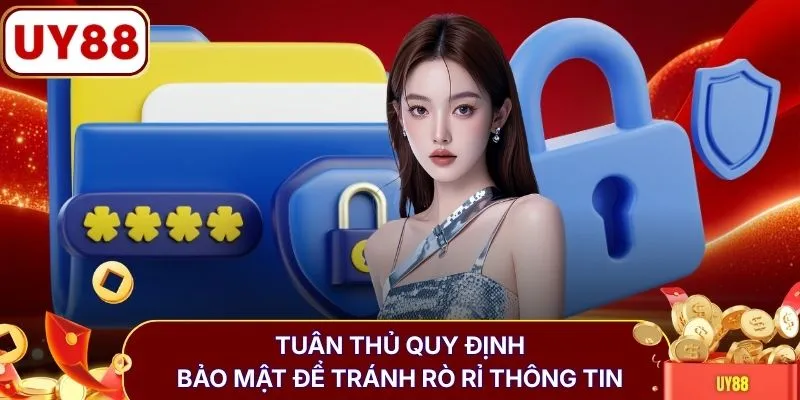 Tuân thủ quy định bảo mật để tránh rò rỉ thông tin