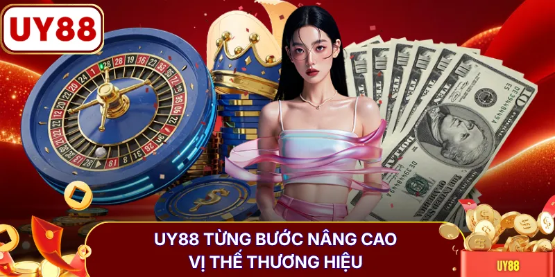 UY88 từng bước nâng cao vị thế thương hiệu